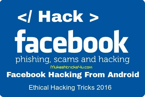 How to Hack Facebook Account From Android 2016 - Latest Hacking Tricks 2016 | Ethical Hacking Tricks
