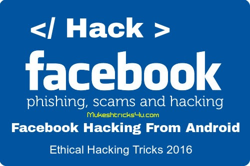 How to Hack Facebook Account From Android 2016 - Latest Hacking Tricks 2016 | Ethical Hacking Tricks