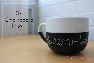 DIY CHALKBOARD MUG by: My So Called Organized Life DIY CHALKBOARD MUG by: My So Called Organized Life