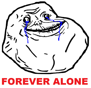 [Bild: ForeverAlone.png]