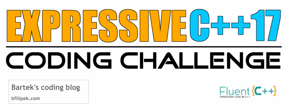 The Expressive C++17 coding challenge