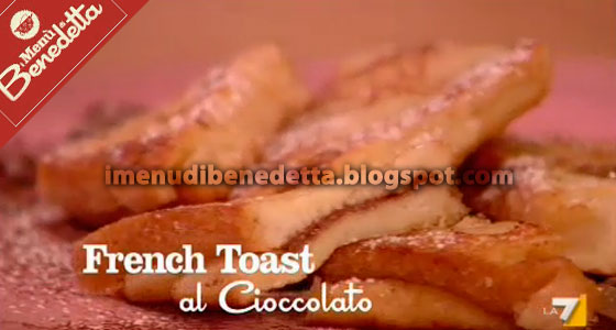 French Toast al Cioccolato di Benedetta Parodi
