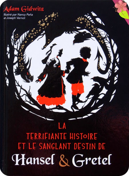 La terrifiante histoire et le sanglant destin de Hansel & Gretel de Adam Gidwitz, illustré par Nancy Peña et Joseph Vernot