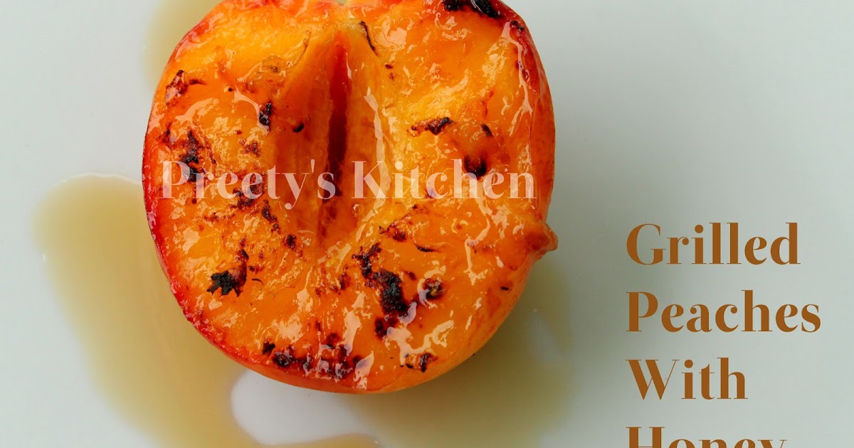 Preety's Kitchen Grilled Peaches With Honey / Healthy Snack
