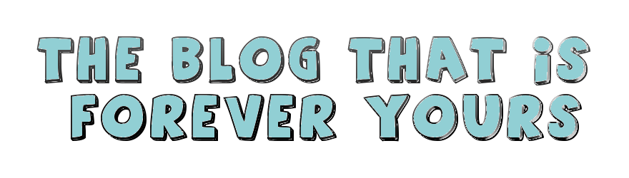 The Blog That is Forever Yours