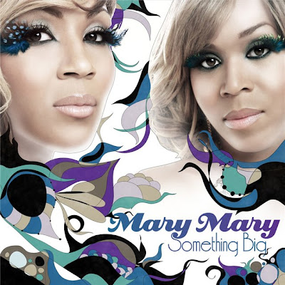 Mary Mary - Something Big - 2011