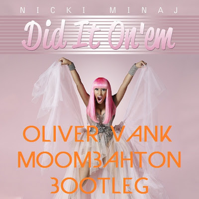 Nicki Minaj - Did It On Em (Oliver Vank Moombahton Bootleg) Nicki+Minaj+-+Did+It+On%2527em+BOOTLEG