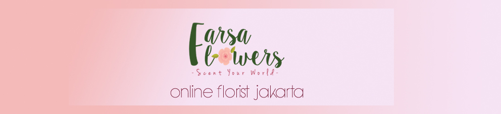 Farsa Flowers - Online Florist Jakarta 