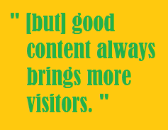 good content always brings more visitors. good content always brings more visitors.
