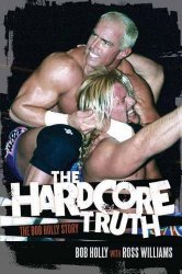 The Hardcore Truth Book Bob Holly Ross Williams Book Review WWE Autobiography