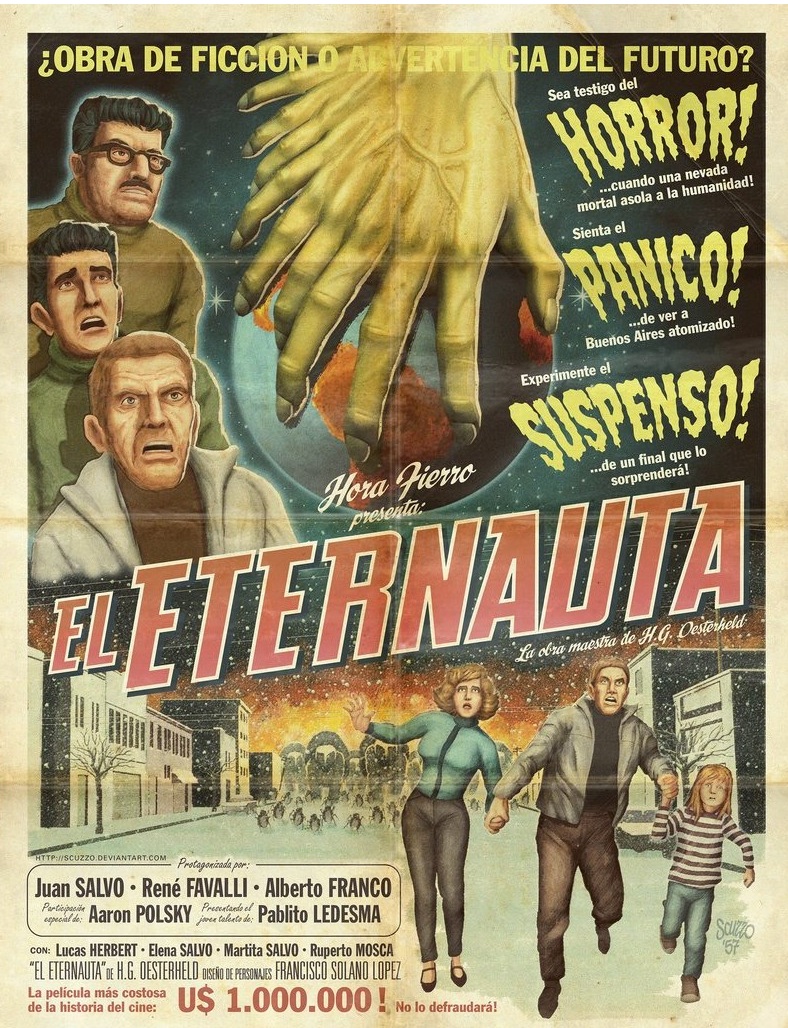 http://4.bp.blogspot.com/-fBBAE9umABs/T3W45OAlYCI/AAAAAAAADGU/k7Swd36uDSs/s1600/El_Eternauta_poster_by_scuzzob.jpg