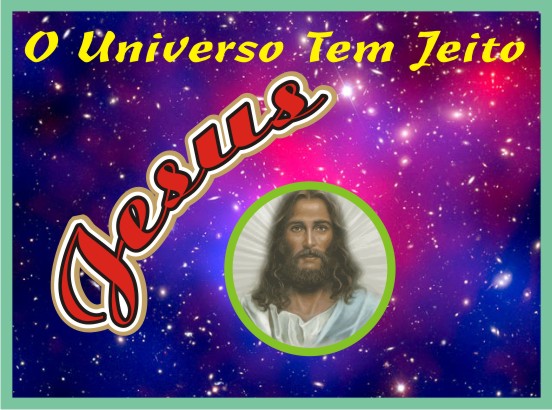 Jesus O Universo Tem Jeito Jesus