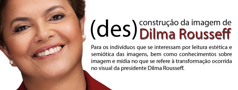 (des) construção da imagem de Dilma Rousseff