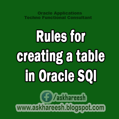 Rules for creating a table, AskHareesh blog for Oracle Apps