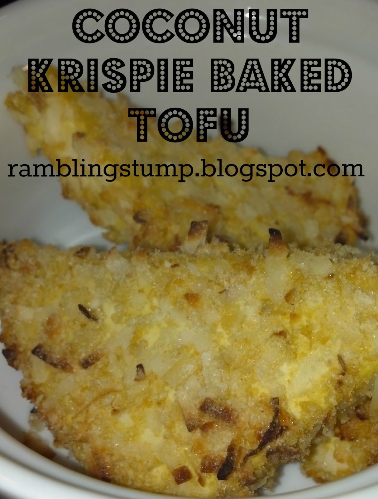 ramblingstump Coconut Krispie Baked Tofu