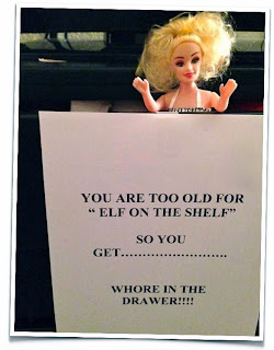 Barbie peeking over a piece of paper that says you are too old for elf on the shelf, so you get whore in the drawer!