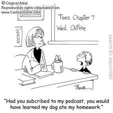unknown Comic strip of child telling teacher if she would have subscribed to his podcast she would have known his dog ate his homework