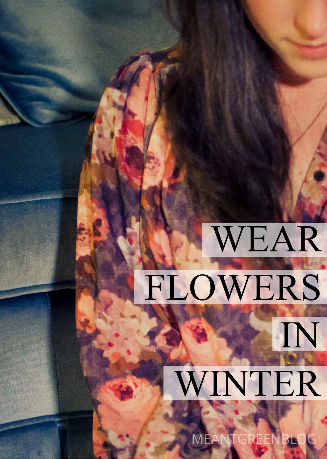 Meant Green Wear Flowers in Winter + Vintage valentine