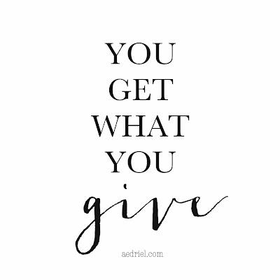 You Get What You Give. Yes! Aedriel.com