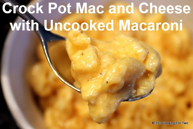 Uncooked Macaroni Crock Pot Macaroni and Cheese  from 101 Cooking For Two