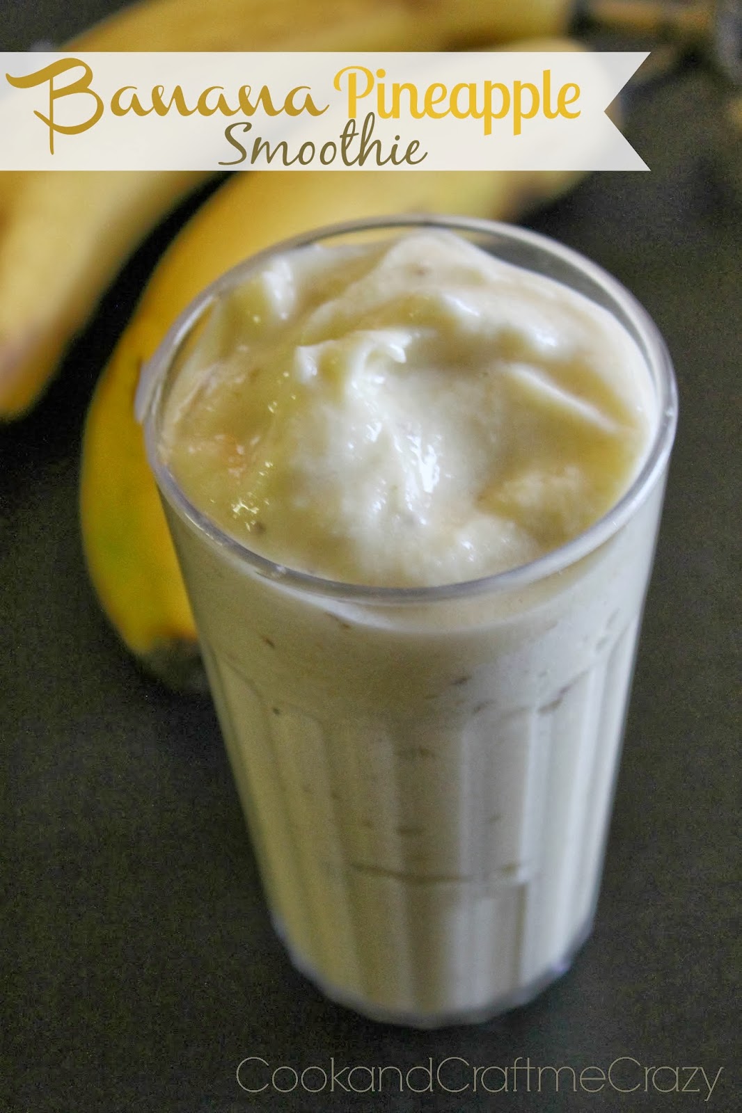Cook and Craft Me Crazy Banana Pineapple Smoothie