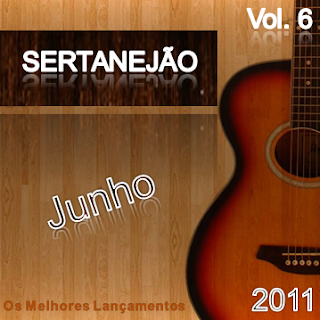 Download: CD Sertanejão Vol.6 - Junho 2011 (Os Melhores Lançamentos do Sertanejo Universitário)