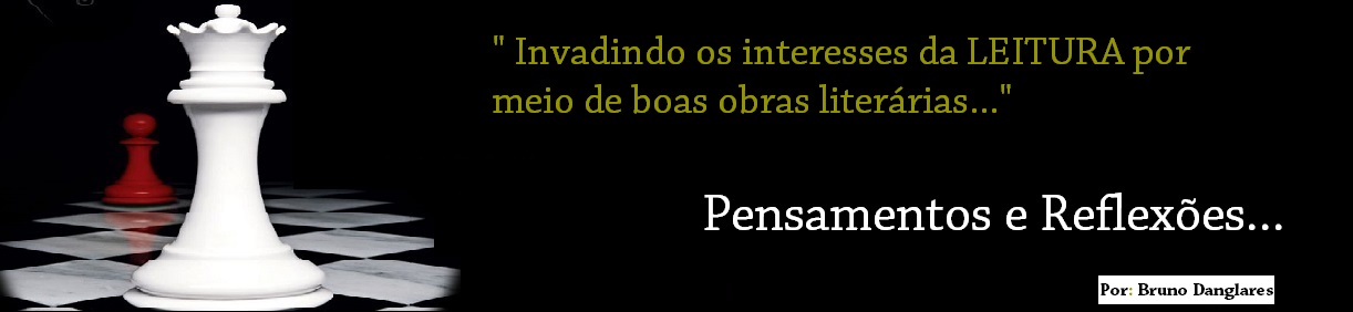 Pensamentos, Frases e Reflexões por: Bruno Danglares