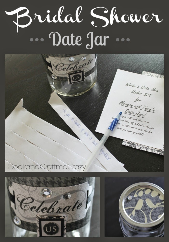Cook And Craft Me Crazy Bridal Shower Date Jar It Will Be Everyone Who Attends This Shower S Date Ideas I Can T Wait To See What Comes Up With Its Pretty Much A Present From