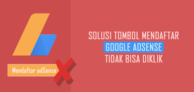 Solusi Penyebab Tombol Daftar Google Adsense Tidak Bisa Diklik Solusi Penyebab Tombol Daftar Google Adsense Tidak Bisa Diklik