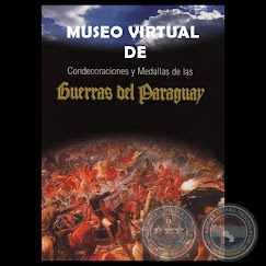 MUSEO VIRTUAL DE CONDECORACIONES Y MEDALLAS DE LAS GUERRAS DEL PARAGUAY