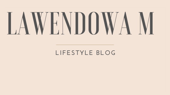 lawendowam lifestyle blog