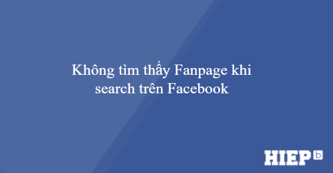 Giải quyết vấn đề không thể tìm thấy Fanpage khi search trên hộp tìm kiếm của Facebook