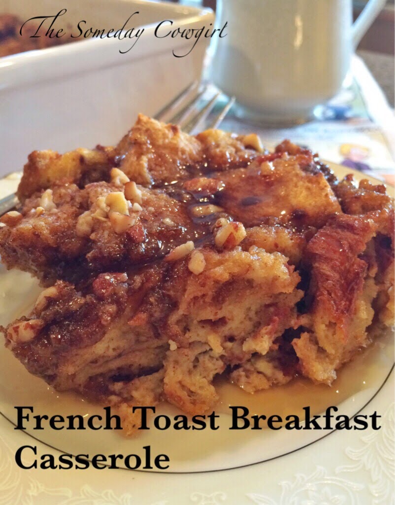 The Someday Cowgirl Cowgirl Cuisine French Toast Breakfast Casserole
