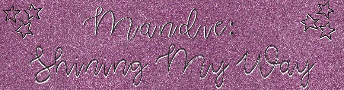 Mandie~ Shining My Way