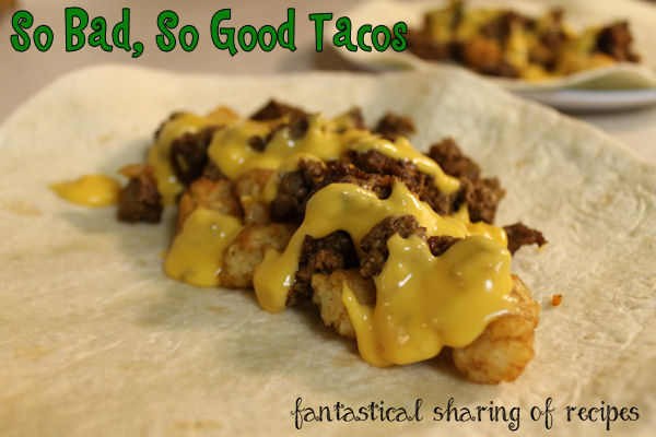 So Bad, So Good Tacos - a sinful variation of tacos with tatortots and nacho cheese for once in a blue moon. #tacos #recipe