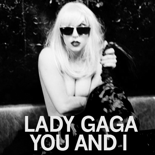 Lirik Lagu Lady Gaga - You And I
