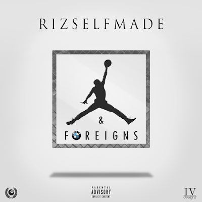 RIZSelfMade - "Jordan's & Foreigns" / www.hiphopondeck.com