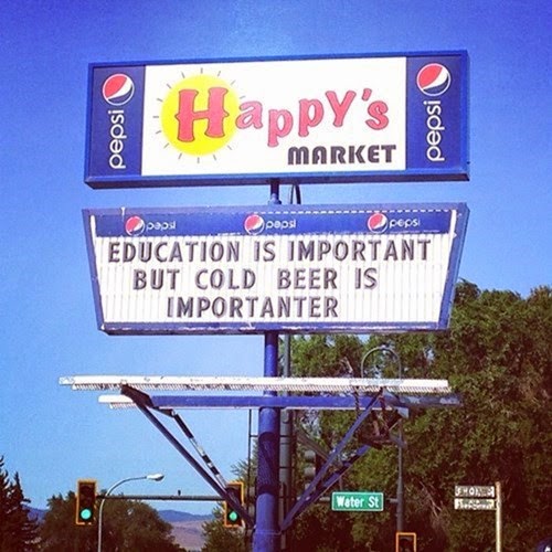 education is important but cold beer is importanter cold beer is importanter funny highway signpost advert