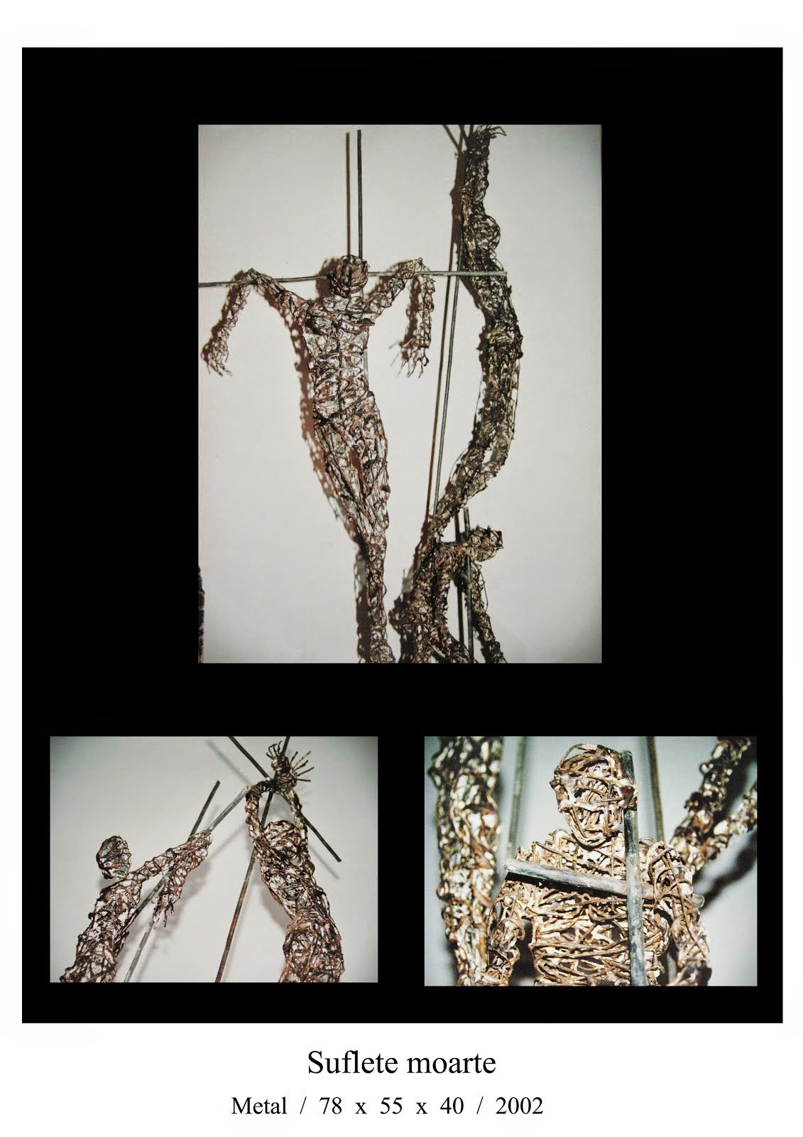 "Suflete moarte" -metal 78 / 55 / 40 cm.2002.