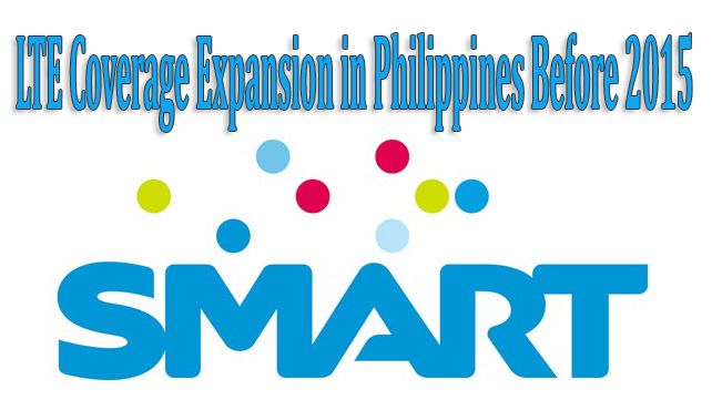 Smart to Expand LTE Coverage in Philippines Before 2015 Smart to Expand LTE Coverage in Philippines Before 2015