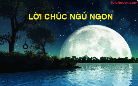Lời chúc ngủ ngon hay và ý nghĩa tặng người yêu Lời chúc ngủ ngon hay và ý nghĩa tặng người yêu