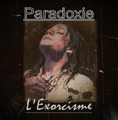 Paradoxie L'Exorcisme Paradoxie L'Exorcisme