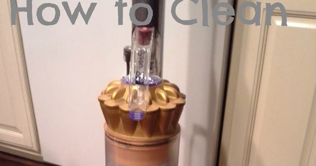 From Son Up til Son Down How to Clean Your Dyson