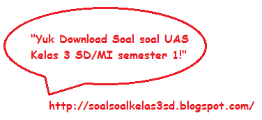 Soal Soal UAS Kelas 3 SD/MI Lengkap Semester 1/Ganjil Kurikulum KTSP