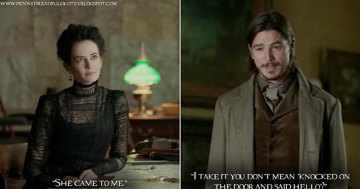 Penny Dreadful Quotes: Vanessa Ives: She came to me. Ethan Chandler: I