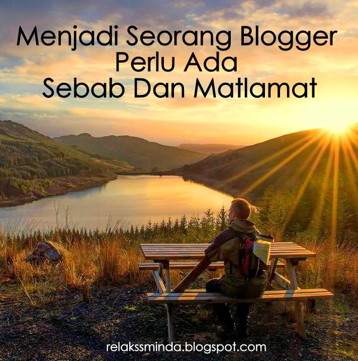 Menjadi Blogger Perlu Ada Sebab dan Matlamat