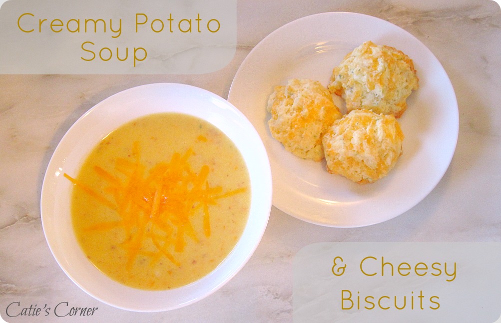 Catie's Corner Creamy Potato Soup & Cheesy Biscuits