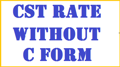 Cst Rate With Without C Form D Form Simple Tax India