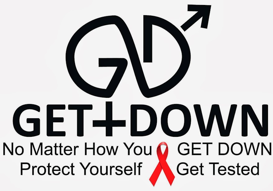 GET DOWN. Protect Yourself. Get Tested.