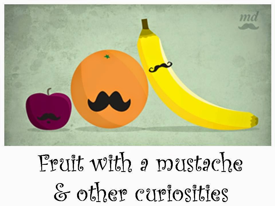 fruit with a mustache & other curiosities